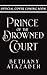 Prince of the Drowned Court by Bethany Atazadeh