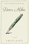 Dear Mike: An Uplifting, Tender Novel of Love, Loss, and Starting Over (Letters from Belmont Book 1) Dear Mike: An Uplifting, Tender Novel of Love, Loss, and Starting Over (Letters from Belmont Book 1)