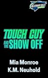Tough Guy and the Show Off by Mia Monroe