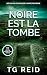 NOIRE EST LA TOMBE by TG Reid