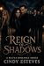 Reign of Shadows by Cindy Esteves