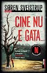 Cine nu e gata...
