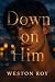 Down on Him (Boys of the Blue Hour Book 2)