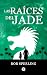 Las raíces del jade