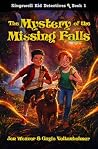 The Mystery of the Missing Falls (Kingswell Kid Detectives #1)