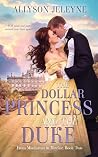 The Dollar Princess and the Duke by Allyson Jeleyne
