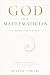 GOD IS A MATHEMATICIAN: The...