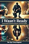 I Wasn't Ready: A...