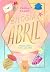 Bilogía Abril: Firmado, Abril y Cartas para Abril (Spanish Edition)