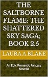 The Saltborne Flame: The Shattered Sky Saga; Book 2.5: An Epic Romantic Fantasy The Saltborne Flame: The Shattered Sky Saga; Book 2.5: An Epic Romantic Fantasy