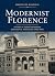 Modernist Florence: A Guide...