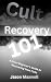 Cult Recovery 101: A Short ...