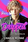 Dripped by Charlie Novak Dripped by Charlie Novak