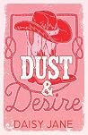 Dust and Desire by Daisy Jane Dust and Desire by Daisy Jane