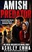 Amish Predator: The Amish Vigilantes of Maine: Book 1 (Set in The World of Undercover Amish)