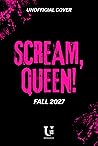 Scream, Queen! Scream, Queen!