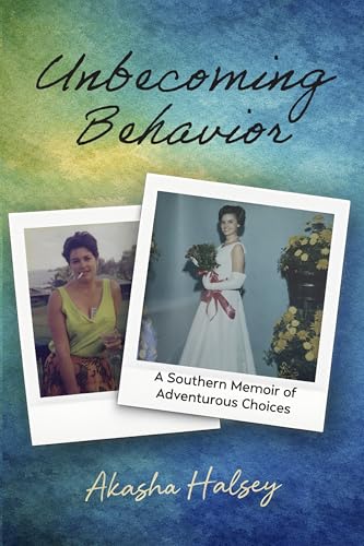 Unbecoming Behavior: A Southern Memoir of Adventurous Choices (Kindle Edition)