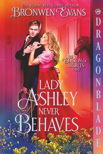 Lady Ashley Never Behaves: Regency Historical Romance (The Season of Secrets)
