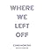 Where We Left Off by Cord Moreski
