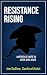 Resistance Rising by Joe Gallina