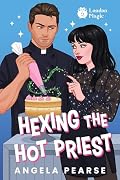 Hexing the Hot Priest