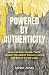 Powered by Authenticity: Wh...