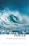 Word, Deed, Power: The Three Dimensions of the Gospel (The Foundation Series)