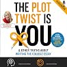 The Plot Twist Is You & Other Truths About Writing the College Essay