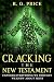Cracking the New Testament by R. G. Price