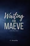 Waiting for Maeve