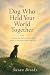 The Dog Who Held Your World...