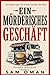 EIN MÖRDERISCHES GESCHÄFT: ...