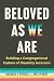 Beloved as We Are: Building a Congregational Culture of Disability Inclusion Beloved as We Are: Building a Congregational Culture of Disability Inclusion