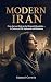 Modern Iran: From the Last ...