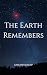 The Earth Remembers by Garland Dunlap