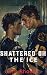 Shattered On The Ice: A Sec...
