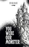 You Were Our Monster