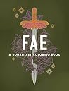 Fae: A Romantasy Coloring Book: Fantasy Romance Art For Adult and Teen Book Lovers Fae: A Romantasy Coloring Book: Fantasy Romance Art For Adult and Teen Book Lovers