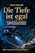 Die Tiefe ist egal: Fortges...