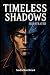 Timeless Shadows: Illustrated