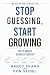 Stop Guessing, Start Growing by Nancy Zhang