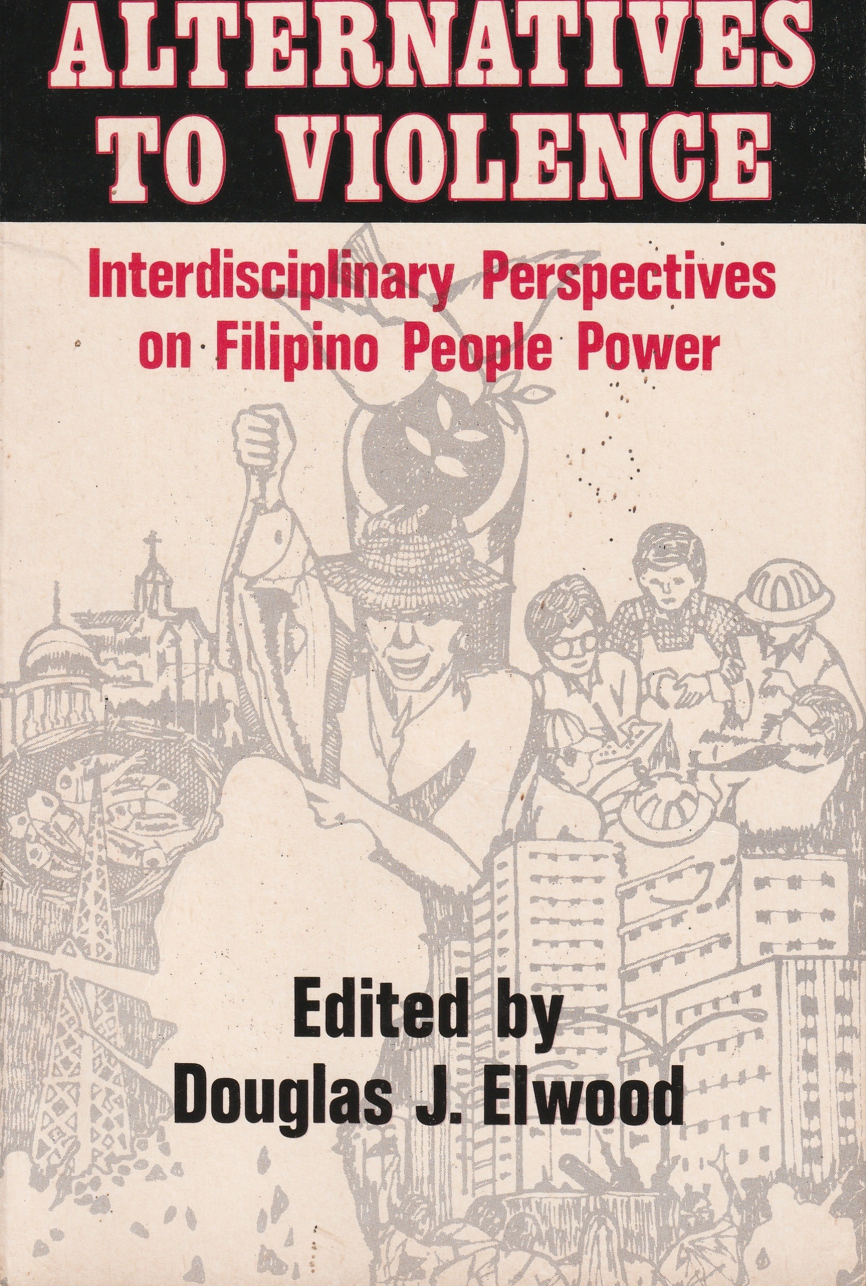 Alternatives to Violence: Interdisciplinary Perspectives on Filipino People Power