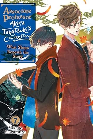 Associate Professor Akira Takatsuki's Conjecture, Vol. 7 (light novel): What Sleeps Beneath the Story (Volume 7)