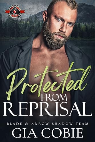 Protected from Reprisal (Blade & Arrow Shadow Team #4; Special Forces: Operation Alpha)