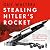 Stealing Hitler's Rocket: T...