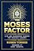THE MOSES FACTOR: Life and ...