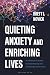 Quieting Anxiety and Enrich...