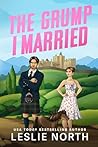 The Grump I Married: A Grumpy Sunshine Billionaire Boss Romance (Braeburn Cliffs)