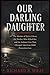 OUR DARLING DAUGHTER: The M...