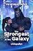The Strongest in the Galaxy...